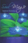 Soul Magic: Spiritual Alchemy By Karen Tants Cover Image