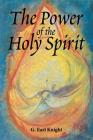 The Power of the Holy Spirit By G. Earl Knight Cover Image