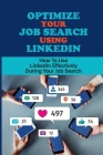 Optimize Your Job Search Using LinkedIn: How To Use LinkedIn Effectively During Your Job Search: Online Resume On Linkedin By Stormy Devost Cover Image