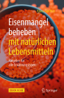 Eisenmangel Beheben Mit Natürlichen Lebensmitteln: Ratgeber Für Alle Ernährungstypen Cover Image