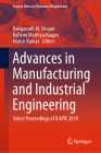 Advances in Manufacturing and Industrial Engineering: Select Proceedings of Icapie 2019 (Lecture Notes in Mechanical Engineering) By Ranganath M. Singari (Editor), Kaliyan Mathiyazhagan (Editor), Harish Kumar (Editor) Cover Image