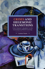 Crises and Hegemonic Transitions: From Gramsci's Quaderni to the Contemporary World Economy (Historical Materialism) Cover Image