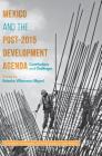 Mexico and the Post-2015 Development Agenda: Contributions and Challenges (Governance) By Rebecka Villanueva Ulfgard (Editor) Cover Image