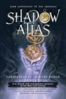 Shadow Atlas: Dark Landscapes of the Americas By Joshua Viola (Editor), Carina Bissett (Editor), Hillary Dodge (Editor) Cover Image