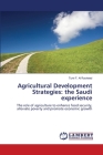 Agricultural Development Strategies: the Saudi experience By Turki F. Al Rasheed Cover Image