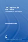 The Thousand and One Nights: Space, Travel and Transformation (Routledge Studies in Middle Eastern Literatures) By Richard Van Leeuwen Cover Image