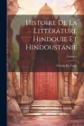 Histoire De La Littérature Hindouie Et Hindoustanie; Volume 1 By Garcin De Tassy Cover Image