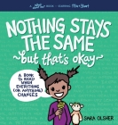 Nothing Stays the Same, But That's Okay: A Book to Read When Everything (or Anything) Changes By Sara Olsher Cover Image