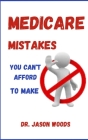 Medicare Mistakes You Can't Afford to Make Cover Image