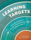 Learning Targets: Helping Students Aim for Understanding in Today's Lesson By Connie M. Moss, Susan M. Brookhart Cover Image