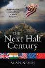 The Next Half Century: Prepare for an Amazing Change in World Prosperity (Deluxe Color Edition) Cover Image