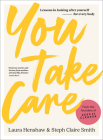 You Take Care: Lessons in looking after yourself; for every body By Laura Henshaw, Steph Claire Smith Cover Image