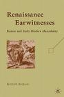 Renaissance Earwitnesses: Rumor and Early Modern Masculinity Cover Image