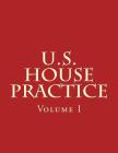 U.S. House Practice: A Guide to the Rules, Precedents, and Procedures of the House By U. S. Congress Cover Image