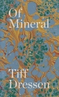Of Mineral By Tiff Dressen Cover Image