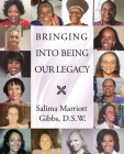 Bringing Into Being Our Legacy By Salima Marriott Gibbs Cover Image