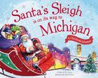 Santa's Sleigh Is on Its Way to Michigan: A Christmas Adventure By Eric James, Robert Dunn (Illustrator) Cover Image