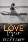 Love Again By Kelly Elliott Cover Image
