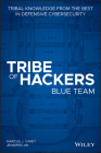 Tribe of Hackers Blue Team: Tribal Knowledge from the Best in Defensive Cybersecurity Cover Image