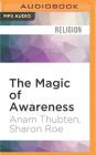 The Magic of Awareness By Anam Thubten, Sharon Roe, Fred Stella (Read by) Cover Image