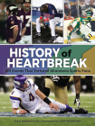 History of Heartbreak: 100 Events That Tortured Minnesota Sports Fans By Dan Whenesota, Dan Barreiro (Foreword by) Cover Image