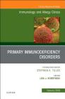 Primary Immune Deficiencies, an Issue of Immunology and Allergy Clinics of North America: Volume 39-1 (Clinics: Internal Medicine #39) By Lisa Kobrynski Cover Image