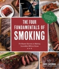 The Four Fundamentals of Smoking: Pit Master Secrets to Making Incredible BBQ at Home By Chris Sussman Cover Image
