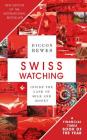 Swiss Watching, 3rd Edition: Inside the Land of Milk and Honey By Diccon Bewes Cover Image