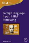 Foreign Language Input: Initial Processing (Second Language Acquisition #28) By Rebekah Rast Cover Image