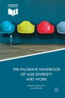 The Palgrave Handbook of Age Diversity and Work By Emma Parry (Editor), Jean McCarthy (Editor) Cover Image