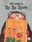 My name is re...re...Reem By Fatima Al Lawati, Misdaq R. Syed Cover Image
