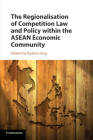 The Regionalisation of Competition Law and Policy Within the ASEAN Economic Community By Burton Ong (Editor) Cover Image