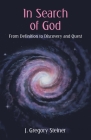 In Search of God: From Definition to Discovery and Quest By J. Gregory Steiner Cover Image