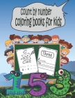 Count by Number Coloring Books for Kids: learning to trace children's activity book, easy trace color and count numbers, writing practice books for ch By Art Funny Activity Book Cover Image