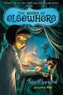 Spellbound: The Books of Elsewhere: Volume 2 By Jacqueline West Cover Image