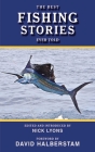 The Best Fishing Stories Ever Told (Best Stories Ever Told) By Nick Lyons (Editor), David Halberstam (Foreword by) Cover Image