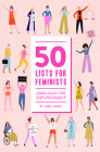 50 Lists for Feminists  (Guided Journal): Journaling for Empowerment By Aura Lewis Cover Image