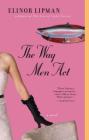 The Way Men Act By Elinor Lipman Cover Image