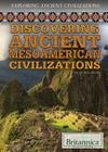 Discovering Ancient Mesoamerican Civilizations (Exploring Ancient Civilizations) By Ann Byers Cover Image