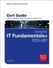 Comptia It Fundamentals+ Fc0-U61 Cert Guide (Certification Guide) Cover Image