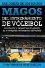 Magos del Entrenamiento de Voleibol - Sabidurías de los Magos: Conocimientos y experiencias de algunos de los mejores entrenadores del mundo Cover Image