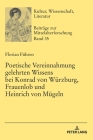 Poetische Vereinnahmung gelehrten Wissens bei Konrad von Wuerzburg, Frauenlob und Heinrich von Muegeln (Kultur #35) Cover Image
