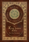 The King James Bible: The New Testament (Royal Collector's Edition) (Case Laminate Hardcover with Jacket) Cover Image