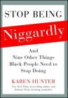 Stop Being Niggardly: And Nine Other Things Black People Need to Stop Doing Cover Image