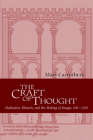 The Craft of Thought: Meditation, Rhetoric, and the Making of Images, 400-1200 (Cambridge Studies in Medieval Literature #34) By Mary Carruthers Cover Image