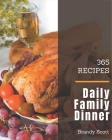 365 Daily Family Dinner Recipes: Enjoy Everyday With Family Dinner Cookbook! By Brandy Scott Cover Image
