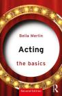 Acting: The Basics By Bella Merlin Cover Image