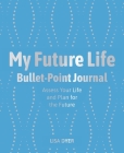 My Future Life Bullet Point Journal: Assess Your Life and Plan for the Future By Lisa Dyer Cover Image