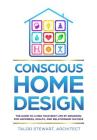 Conscious Home Design: The Guide to Living Your Best Life by Designing for Happiness, Health, and Relationship Success Cover Image