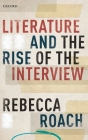 Literature and the Rise of the Interview Cover Image